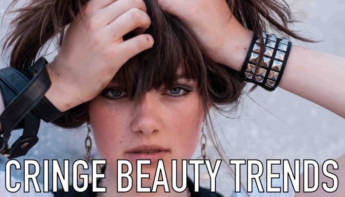 Cringe Beauty Trends