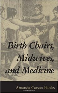 birth chairs, midwives and medicine, Book by Amanda Carson Banks